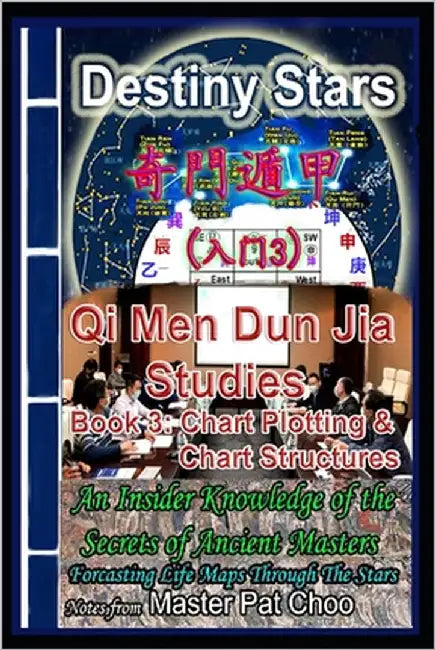 Qi Men Dun Jia Studies Book 3 Chart plotting & Structues by Choo, Patrick