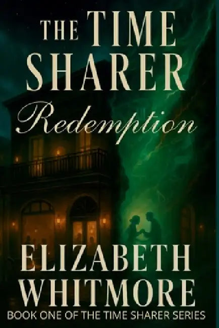 The Time Sharer: A Time Travel Novel set in the mystical world of New Orleans by Elizabeth Whitmore