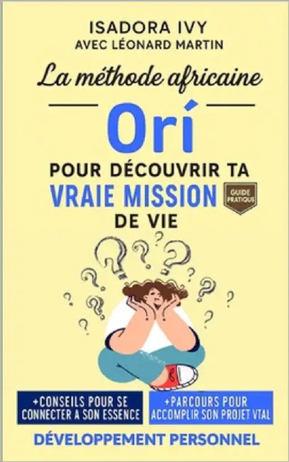 La méthode africaine Orí pour découvrir ta vraie mission de vie by Martin, Léonard