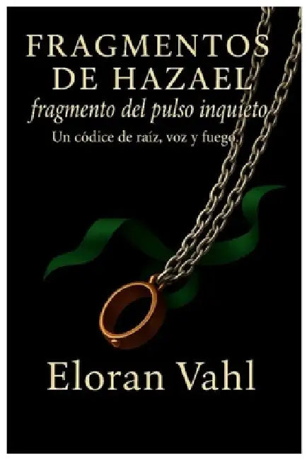 Fragmentos de Hazael: fragmento del pulso inquieto by Eloran Vahl