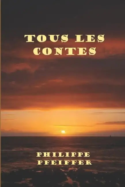 Tous les contes: Edition révisée by Philippe Pfeiffer