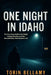 One Night In Idaho: The True Story Behind the Tragic College Murders and the Documentary That Reveals It All by Torin Bellamy