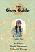 Your Glow Guide: Real Food, Simple Movement, Authentic Change by Cynthia Lorena Stone