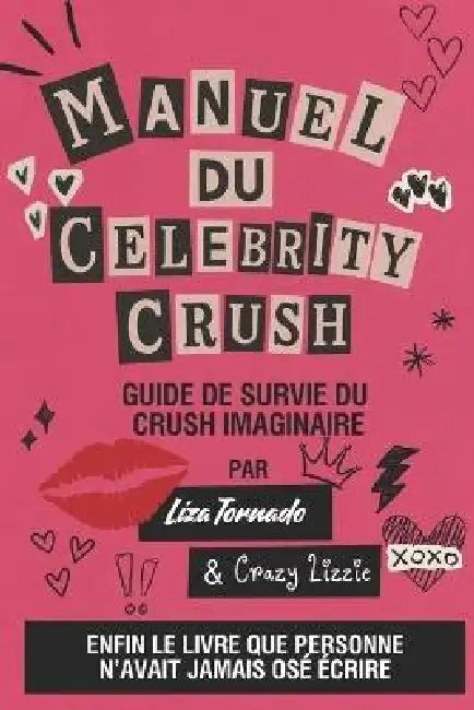 Manuel du Celebrity Crush: Guide de survie du crush imaginaire by Crazy Lizzie, Liza Tornado