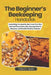 The Beginner's Beekeeping Handbook: Everything You Need to Start Your First Hive, Harvest Honey Naturally, Manage Pests & Diseases, and Sustain Health by Millard K. Hanes