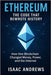 Ethereum: The Code That Rewrote History: How One Blockchain Changed Money, Power, and the Internet by Andrews, Isaac