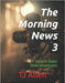 The Morning News 3: Historic Radio News Broadcasts by Allen, Tj