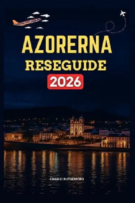 Azorerna Reseguide 2026-2027 by Charlii Rutherford