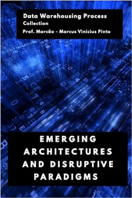Emerging Architectures and Disruptive Paradigms by Pinto, Marcus Vinicius