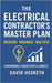 The Electrical Contractors Master Plan: Measure - Maximise - Multiply by Hesketh, David