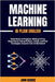 Machine Learning in Plain English: Build Real AI Projects Without Prior Experience Using Python, Colab, and Fun Analogies Anyone Can Understand by George, John