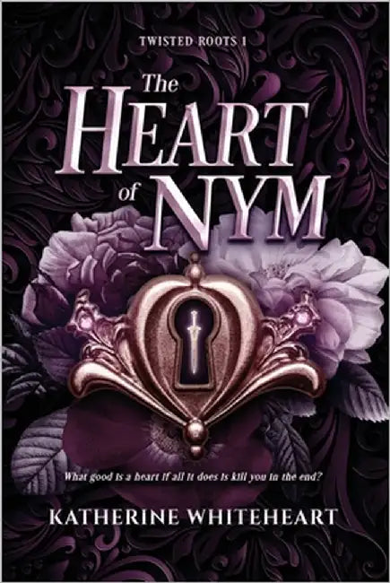 The Heart of Nym by Whiteheart, Katherine
