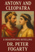 Antony and Cleopatra: A Shakespeare Retelling by Dr. Peter Fogarty by Peter Fogarty