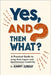Yes, And...Then What?: A Practical Guide to Long-Form Improv and Spontaneous Creativity Subtitle: From Core Principles to Complex Structures and Life- by Sunday, Kimmy