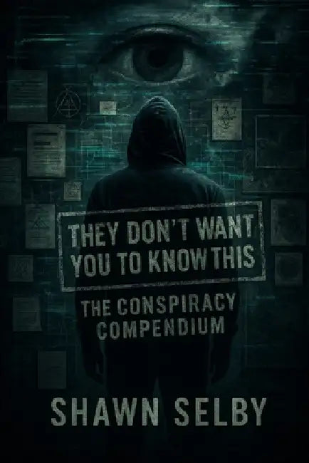 Conspiracy Theory Compendium by Shawn Selby