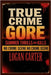 TRUE CRIME - GORE Summer Thrills and Kills: A Chilling Anthology of Sun-Soaked Mysteries, Vacation Nightmares, and Unsolved Cases by Carter, Logan