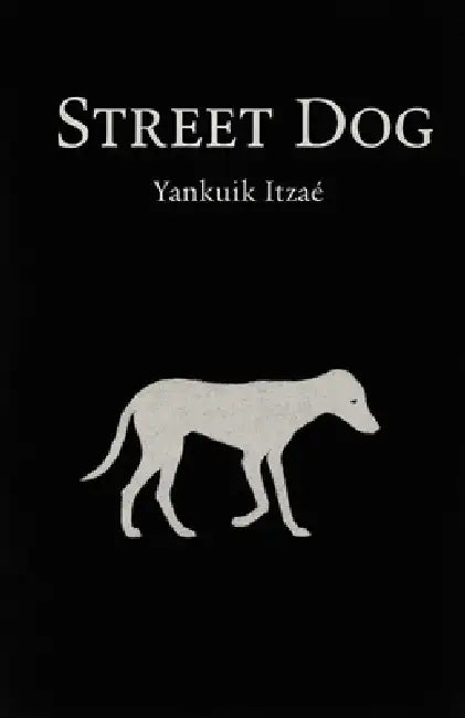 Street Dog by Yankuik Itzaé