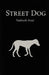 Street Dog by Yankuik Itzaé