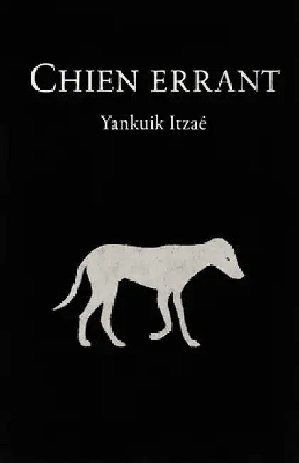 Chien Errant by Yankuik Itzaé