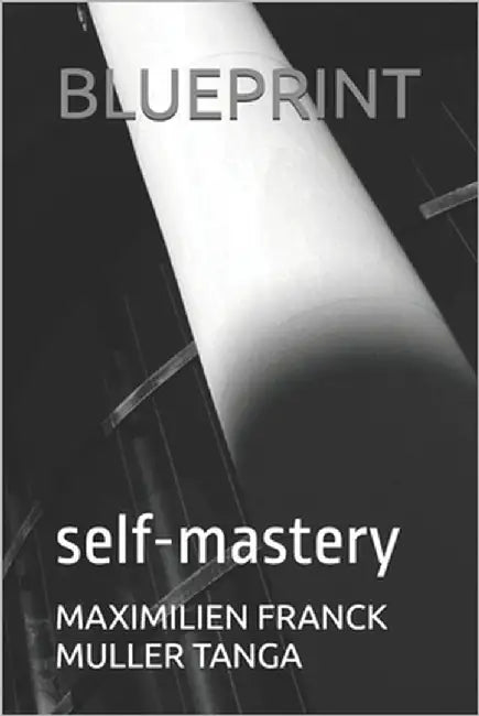 Blueprint: self-mastery by Muller Tanga, Maximilien Franck