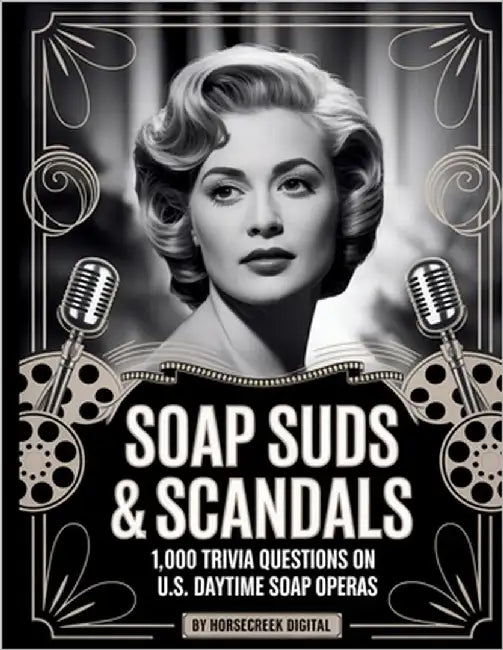Soap Suds & Scandals: 1,000 Trivia Questions on U.S. Daytime Soap Operas by Digital, Horsecreek