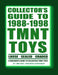 Collector's Guide to 1988-1998 TMNT Toys: A Beginner's Guide to Collecting by Michael Frederik Sorensen