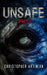 Unsafe: Book 4 of the Post-Apocalyptic Zombie Horror series by Christopher Artinian