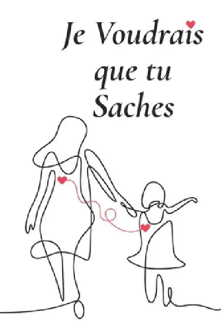 Je Voudrais que tu Saches: Mots du coeur by Anna Russo