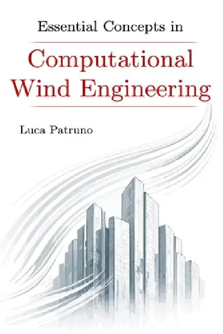 Essential Concepts in Computational Wind Engineering by Luca Patruno