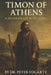 Timon of Athens: A Shakespeare Retelling By Dr. Peter Fogarty by Peter Fogarty