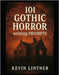 101 Gothic Horror Writing Prompts by Lintner, Kevin