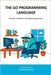 The Go Programming Language: A Guide to Modern Golang Programming by Backend Team, Sylvanity