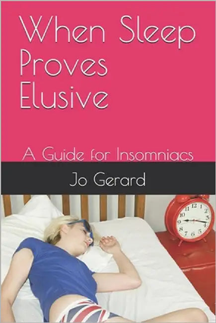When Sleep Proves Elusive: A Guide for Insomniacs by Gerard, Jo