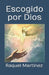 Escogido por Dios by Raquel G. Martinez