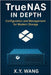 TrueNAS in Depth: Configuration and Management for Modern Storage by Wang, X. Y.