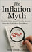 The Inflation Myth: How the Government's Favorite Statistic Hides the Truth About Your Money: Why Everything Feels More Expensive Than Ever-And How th by Press, Signal Fire