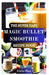 The Super Easy Magic Bullet Smoothie Recipe Book: Quick, Delicious & Healthy Smoothies for Weight Loss, Energy, and Everyday Wellness - All Made in Yo by Keisha Meze