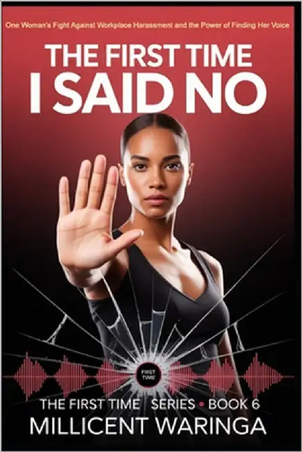 The First Time I Said No: The First Time Series - Book 6 by Waringa, Millicent