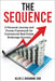 The SEQUENCE: A Personal Journey and Proven Framework for Commercial Real Estate Brokerage Success by Buchanan Sior, Allen C.
