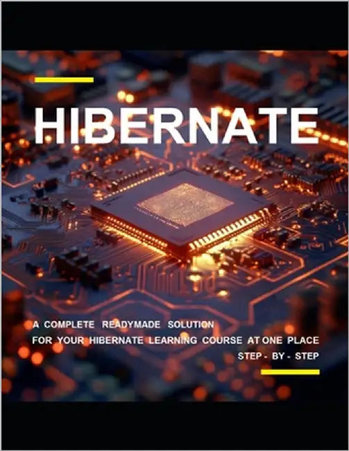 B E G I N N I N G H I B E R N A T E P R O G R A M M I N G: A Complete Readymade Solution - For Your Hibernate Learning Course at One Place - Step - By by Kesarwani, Shikha