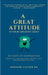 A Great Attitude Is Your Greatest Asset: 365 Days of Inspiration: Principles for Personal Growth and Professional Success by Say Sakda