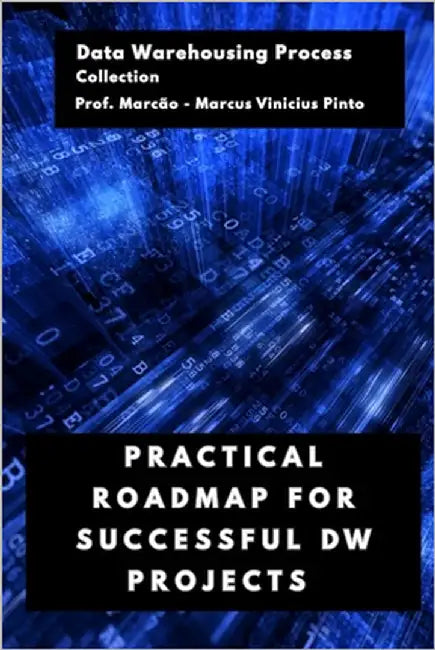 Practical Roadmap for Successful Dw Projects by Pinto, Marcus Vinicius