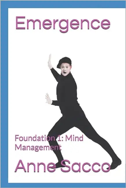 Emergence: Foundation 1: Mind Management by Sacco, Anne