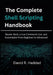 The Complete Shell Scripting Handbook: Master Bash, Linux Command Line, and Automation from Beginner to Advanced by David R. Haddad