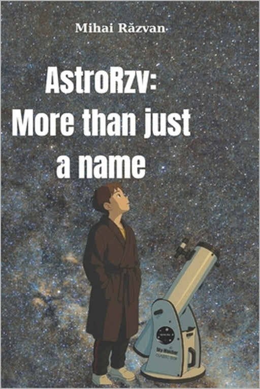 AstroRzv: More than just a name by Mihai Răzvan