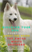 Discover your Dog: Everything about the breed The Swiss White Shepherd by Kennet Reyen, A.