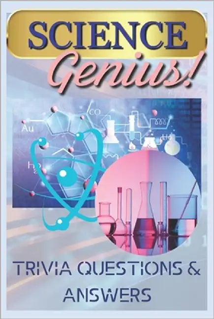 Science Genius! Fun Facts and Trivia Questions by G, Tonia Kay