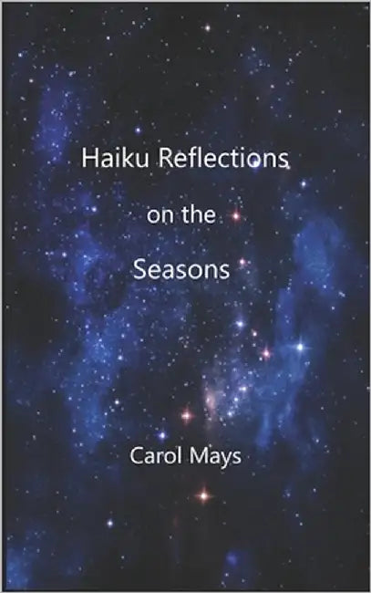 Haiku Reflections on the Seasons by Mays, Carol