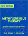 Methylene Blue Therapy: Therapeutic Frontiers in Shock, Neurology, Psychiatry, and Infection Control by Benson, Gray F.