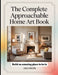 The Complete Approachable Home Art Book: Build an Amazing Place to Be in by Lisa Helen